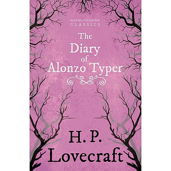 The Diary of Alonzo Typer (Fantasy and Horror Classics) / Fantasy and Horror Classics, H. P. Lovecraft, George Henry Weiss