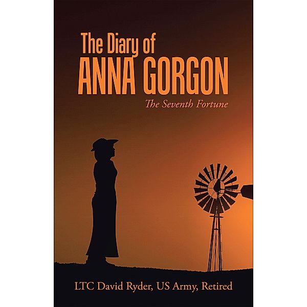 The Diary of Anna Gorgon, Ltc David Ryder Us Army Retired