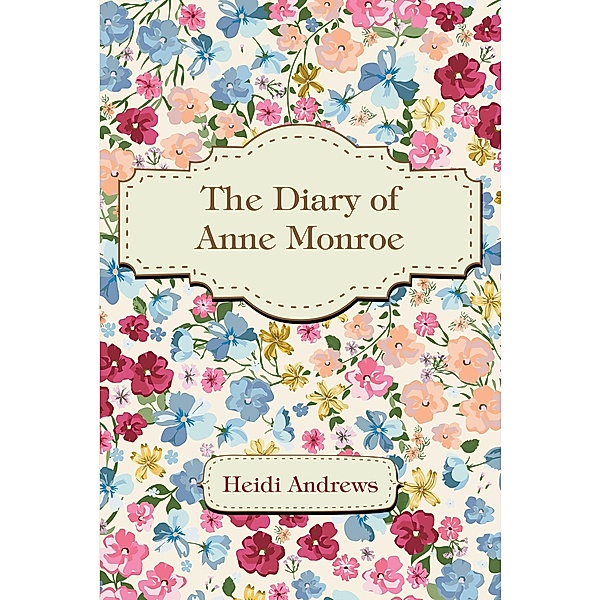 The Diary of Anne Monroe, Heidi Andrews