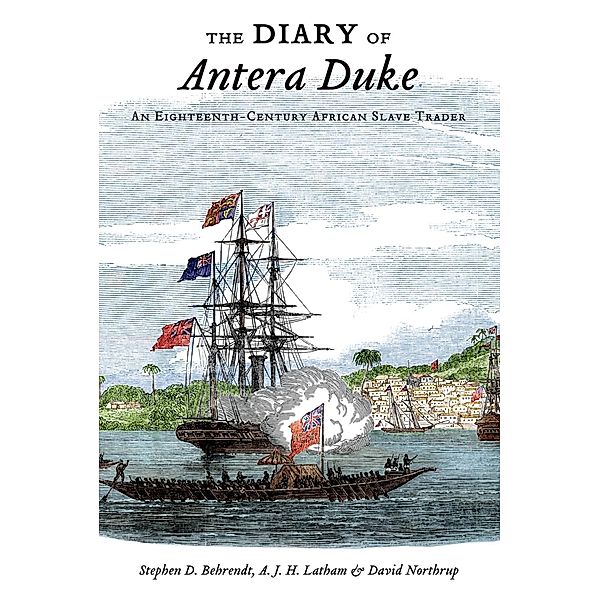 The Diary of Antera Duke, an Eighteenth-Century African Slave Trader, Stephen D. Behrendt, A. J. H. Latham, David Northrup