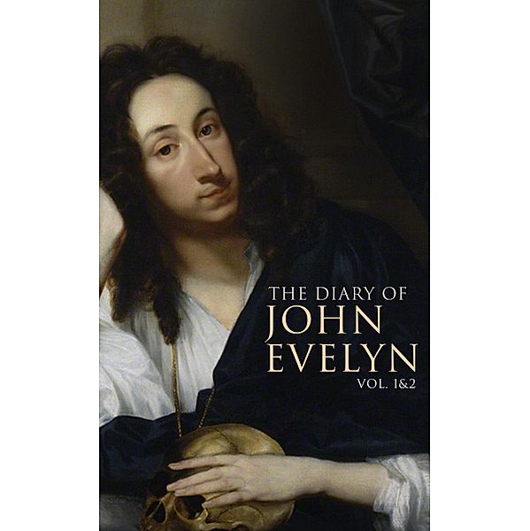 The Diary of John Evelyn (Vol. 1&2), John Evelyn