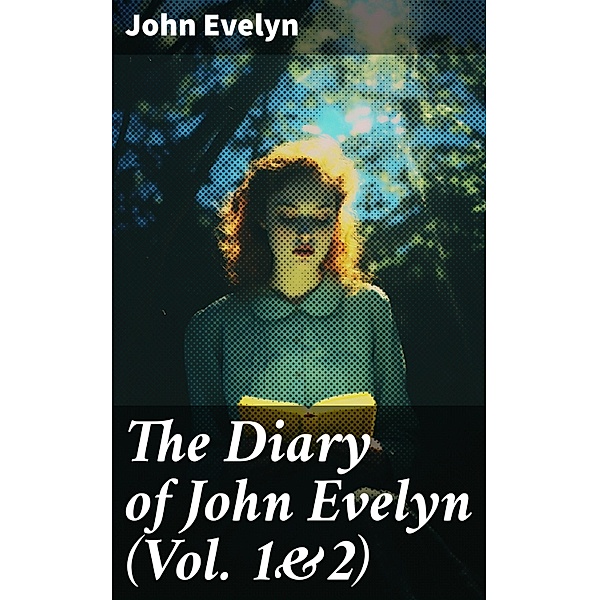 The Diary of John Evelyn (Vol. 1&2), John Evelyn