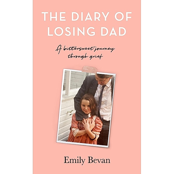 The Diary of Losing Dad, Emily Bevan