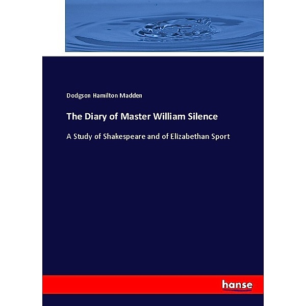 The Diary of Master William Silence, Dodgson Hamilton Madden