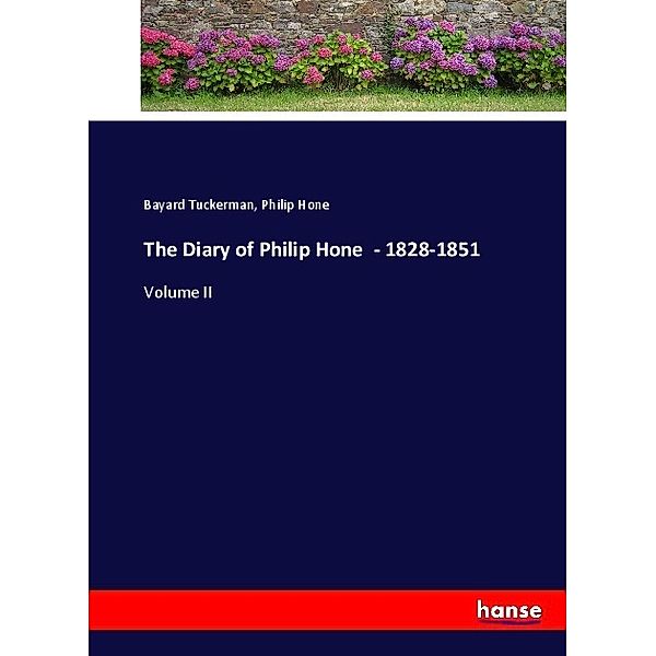 The Diary of Philip Hone - 1828-1851, Bayard Tuckerman, Philip Hone