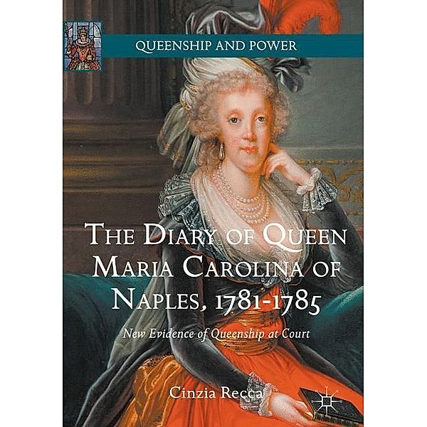 The Diary of Queen Maria Carolina of Naples, 1781-1785, Cinzia Recca