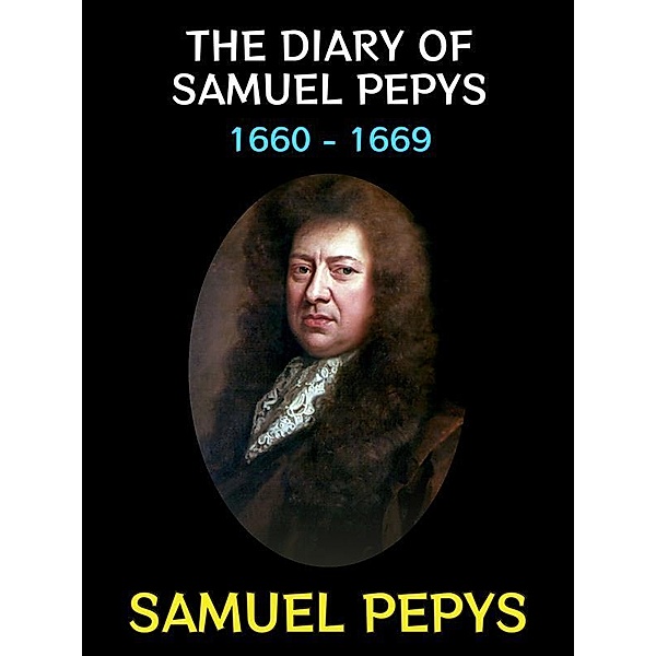 The Diary of Samuel Pepys / Non Fiction Collection Bd.5, Samuel Pepys