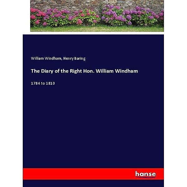 The Diary of the Right Hon. William Windham, William Windham, Henry Baring