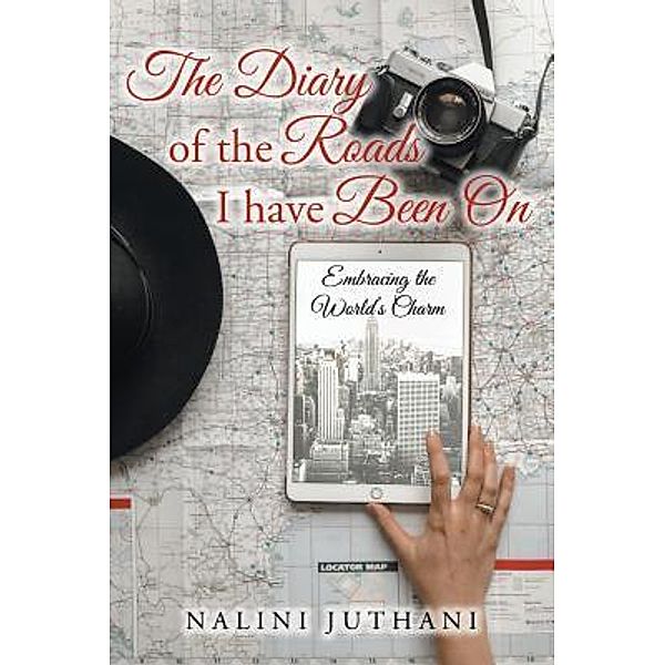 The Diary of the Roads I have Been On: / URLink Print & Media, LLC, Nalini Juthani
