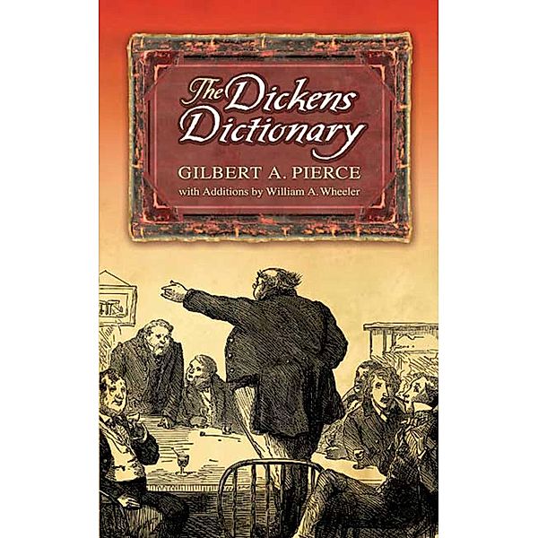 The Dickens Dictionary, Gilbert A. Pierce