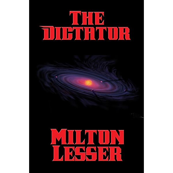 The Dictator / Positronic Publishing, Milton Lesser