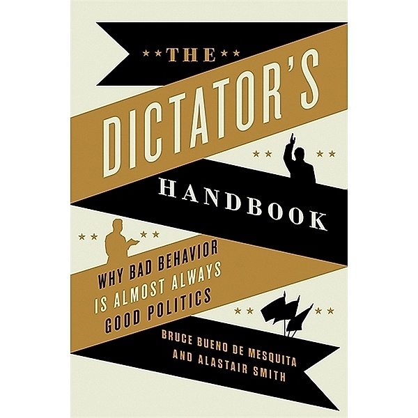 The Dictator's Handbook, Bruce Bueno de Mesquita, Alastair Smith