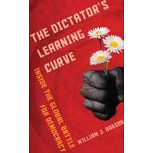 The Dictator's Learning Curve, William J. Dobson