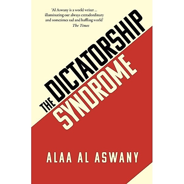 The Dictatorship Syndrome, Alaa Al Aswany