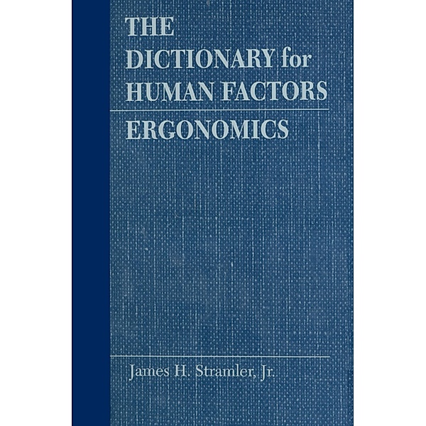 The Dictionary for Human Factors/Ergonomics, James H. Stramler Jr.