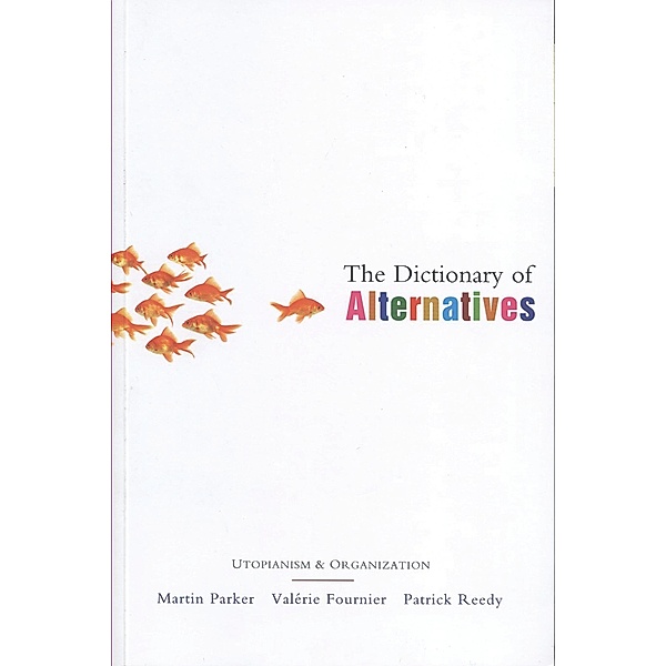 The Dictionary of Alternatives, Martin Parker, Valerie Fournier, Patrick Reedy