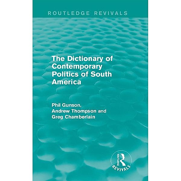 The Dictionary of Contemporary Politics of South America, Phil Gunson