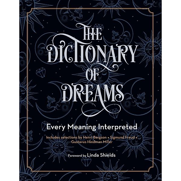 The Dictionary of Dreams / Complete Illustrated Encyclopedia, Gustavus Hindman Miller, Sigmund Freud, Henri Bergson