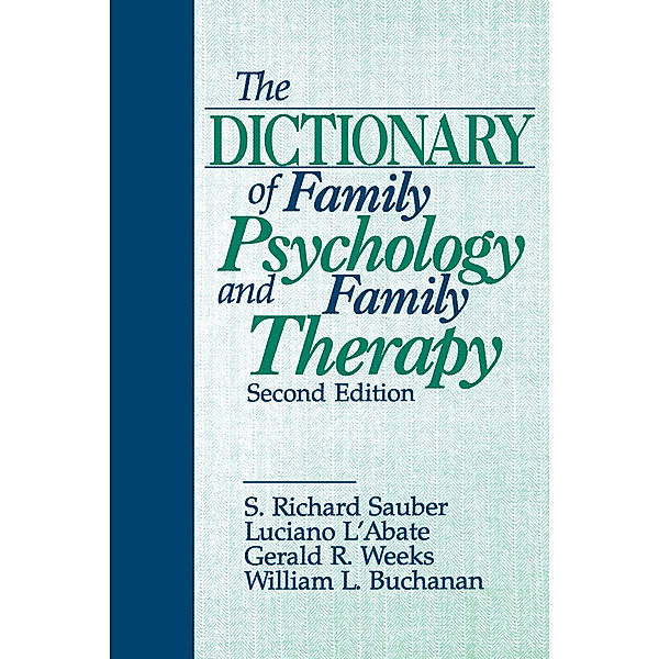 The Dictionary of Family Psychology and Family Therapy, Luciano L'Abate, Gerald R. Weeks, William L. Buchanan, S . Richard Sauber