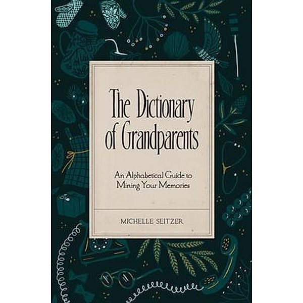 The Dictionary of Grandparents, Michelle Seitzer