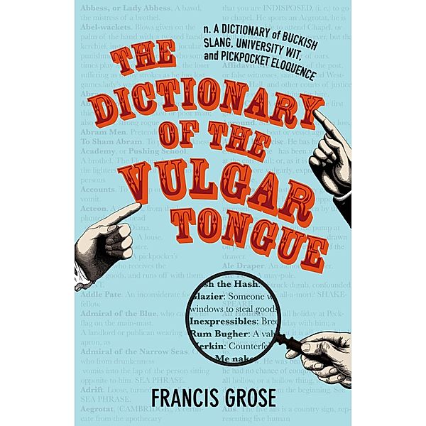 The Dictionary of the Vulgar Tongue, Francis Grose