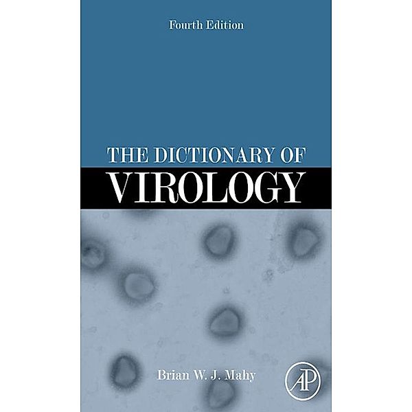 The Dictionary of Virology, Brian W. J. Mahy