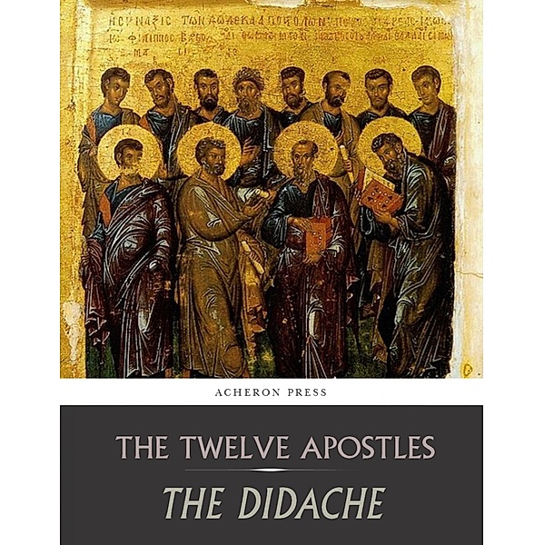 The Didache, The Twelve Apostles