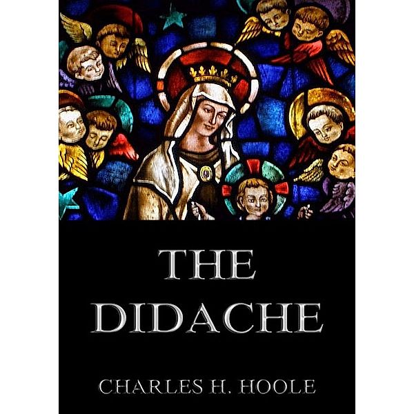 The Didache, Charles M. Hoole