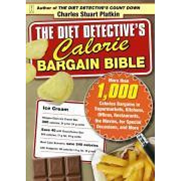 The Diet Detective's Calorie Bargain Bible, Charles Stuart Platkin
