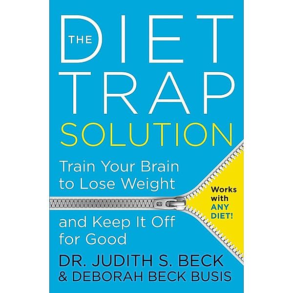 The Diet Trap Solution, Judith S. Beck, Deborah Beck Busis