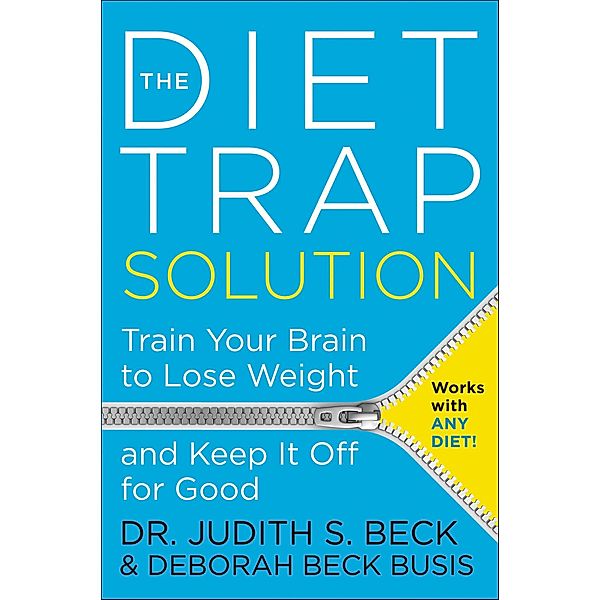 The Diet Trap Solution, Judith S. Beck, Deborah Beck Busis