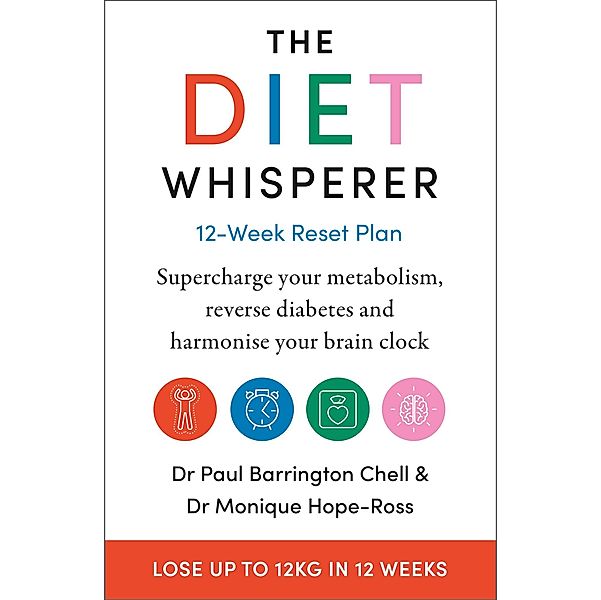 The Diet Whisperer: 12-Week Reset Plan, Paul Barrington Chell, Monique Hope-Ross