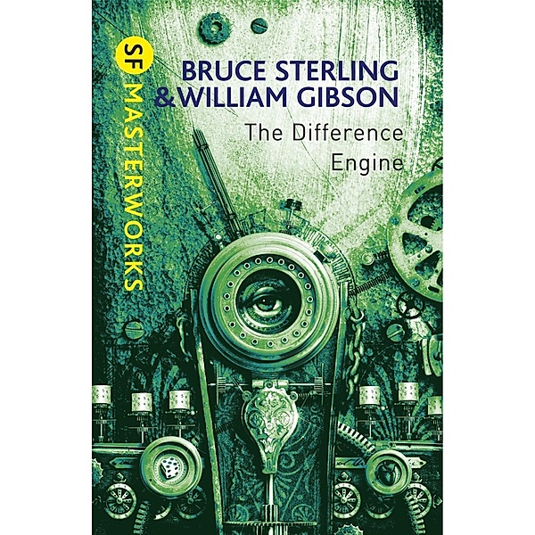 The Difference Engine / S.F. MASTERWORKS Bd.113, William Gibson, Bruce Sterling