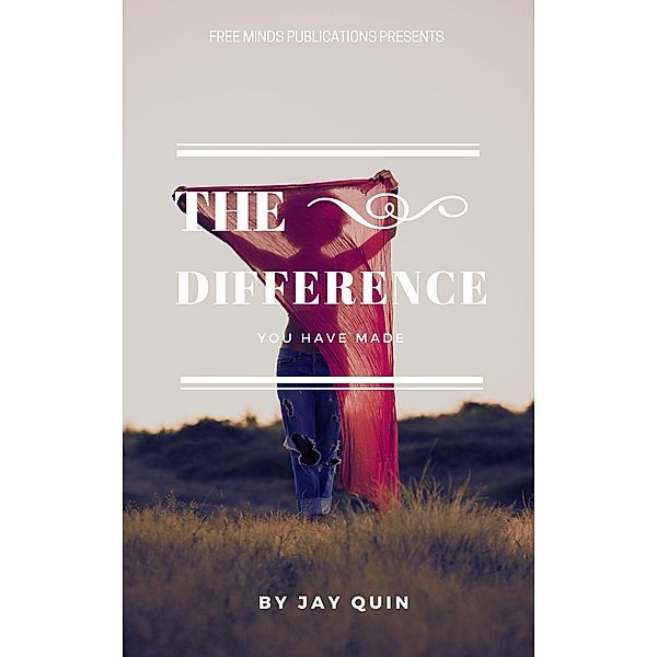The Difference You Have Made (The Difference Series, #1) / The Difference Series, Jay Quin
