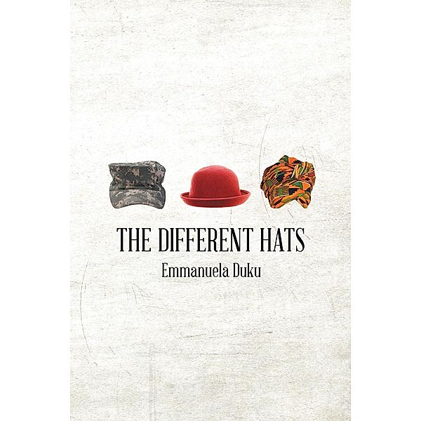 The Different Hats / Page Publishing, Inc., Emmanuela Duku