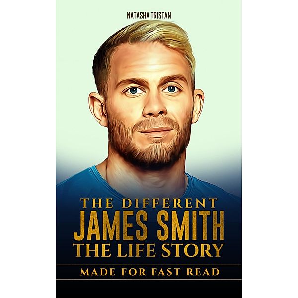 The Different James Smith, The Life Story : Made For Fast Read (Acclaimed Personalities, #6) / Acclaimed Personalities, Natasha Tristan