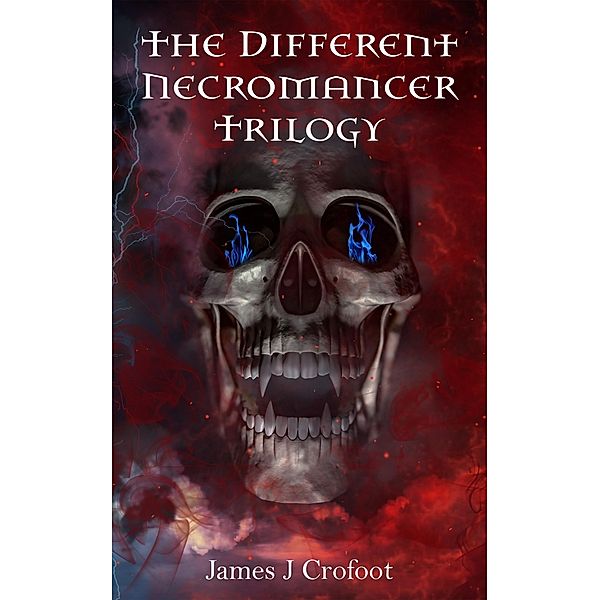 The Different Necromancer Trilogy / The Different Necromancer Trilogy, James J Crofoot
