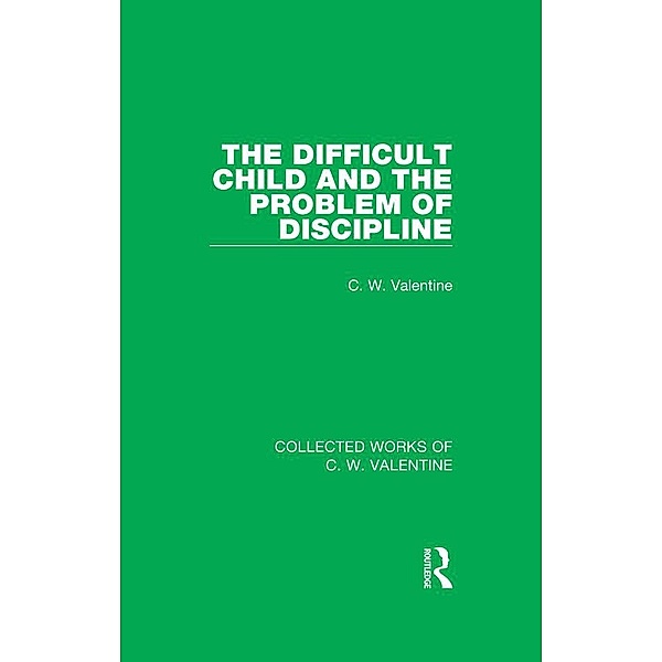 The Difficult Child and the Problem of Discipline, C. W. Valentine