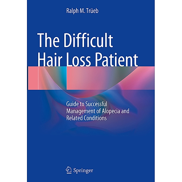 The Difficult Hair Loss Patient, Ralph M. Trüeb