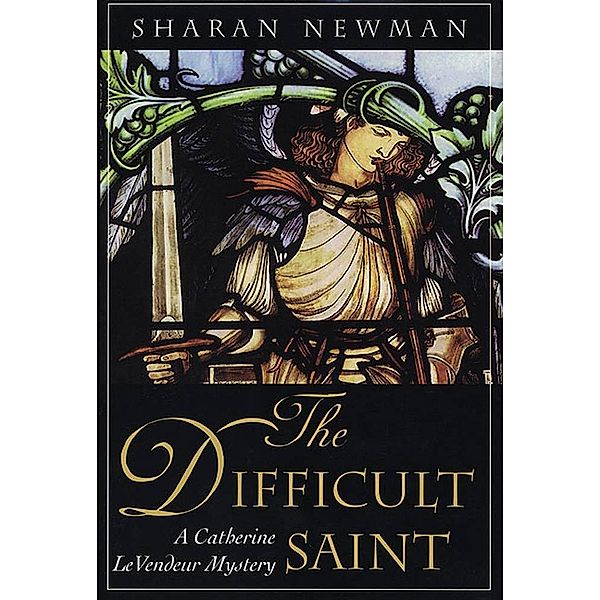 The Difficult Saint / Catherine LeVendeur Bd.6, Sharan Newman