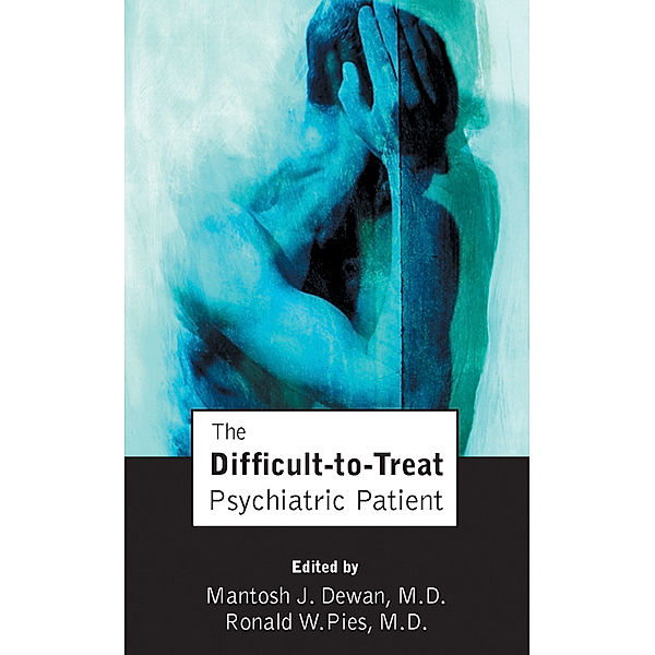 The Difficult-to-Treat Psychiatric Patient