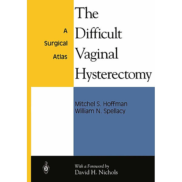 The Difficult Vaginal Hysterectomy, Mitchel S. Hoffman, William N. Spellacy