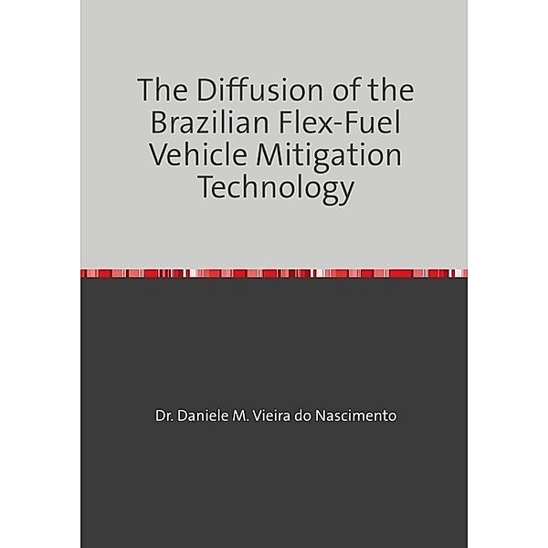 The Diffusion of the Brazilian Flex-Fuel Vehicle Mitigation Technology, Daniele Vieira do Nascimento