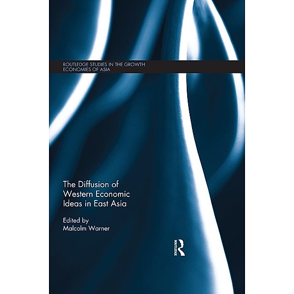 The Diffusion of Western Economic Ideas in East Asia / Routledge Studies in the Growth Economies of Asia