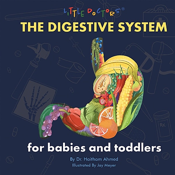 The Digestive System for Babies and Toddlers, Haitham Ahmed