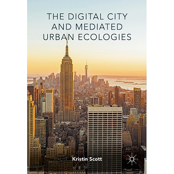 The Digital City and Mediated Urban Ecologies / Progress in Mathematics, Kristin Scott