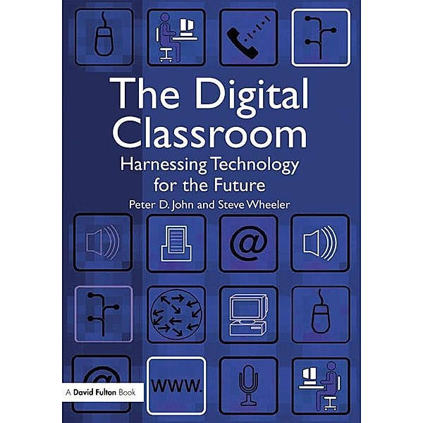 The Digital Classroom, Peter John, Steve Wheeler
