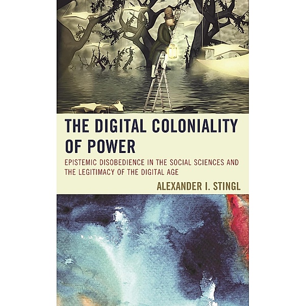 The Digital Coloniality of Power, Alexander I. Stingl