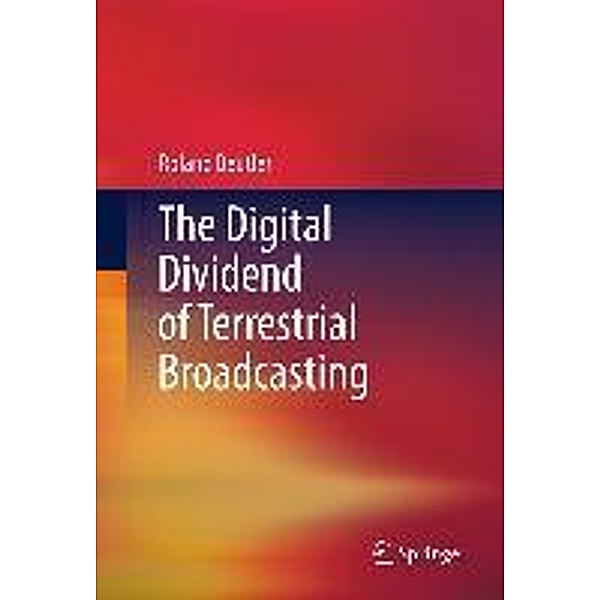 The Digital Dividend of Terrestrial Broadcasting, Roland Beutler