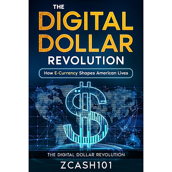 The Digital Dollar Revolution, Zcash101